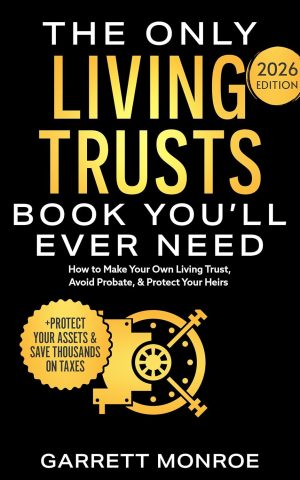 The Only Living Trusts Book You'll Ever Need - Estate Planning Guide | Garrett Monroe