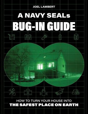 A Navy SEAL's Bug-In Guide by Joel Lambert