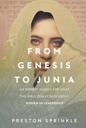 From Genesis to Junia by Preston Sprinkle 