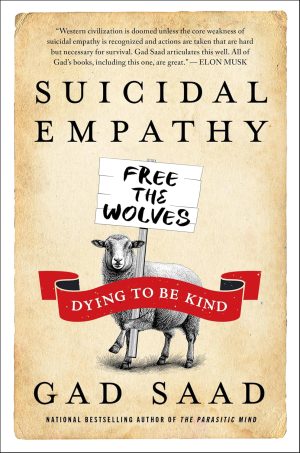 Suicidal Empathy: Dying to Be Kind by Gad Saad