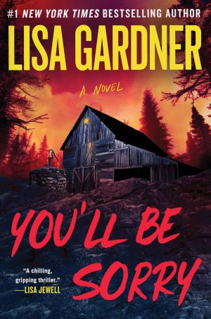 You'll Be Sorry by Lisa Gardner