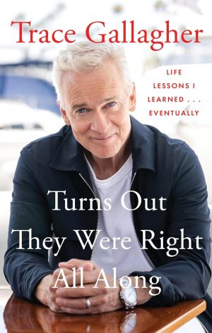 Turns Out They Were Right All Along by Trace Gallagher